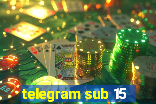 telegram sub 15